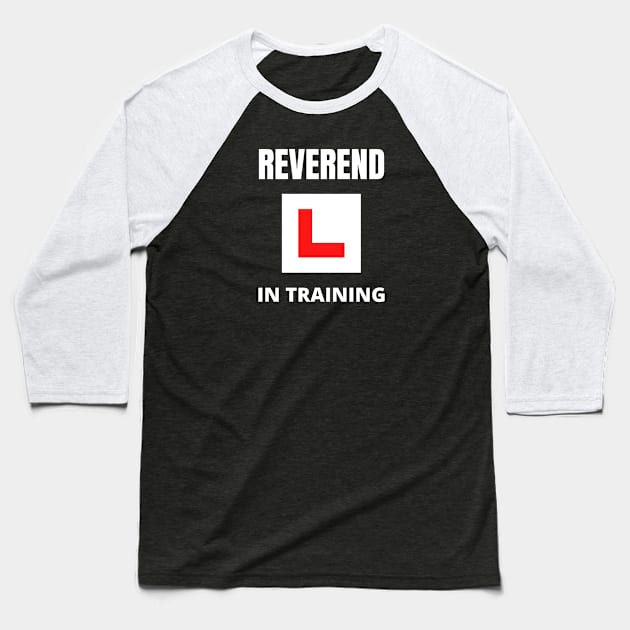 Reverend in training Baseball T-Shirt by InspiredCreative